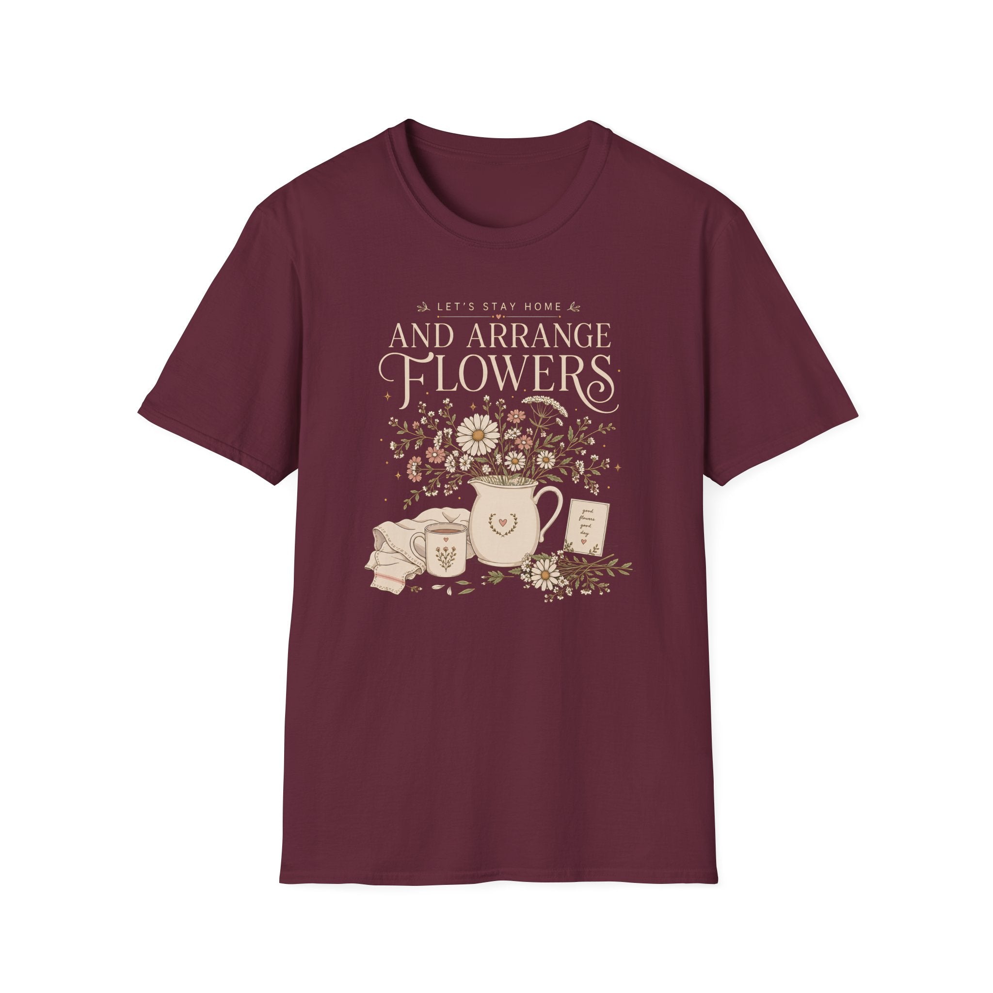Lets Stay Home And Arrange Flowers T-Shirt