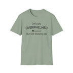 Officially Overwhelmed But Still Showing Up T-Shirt