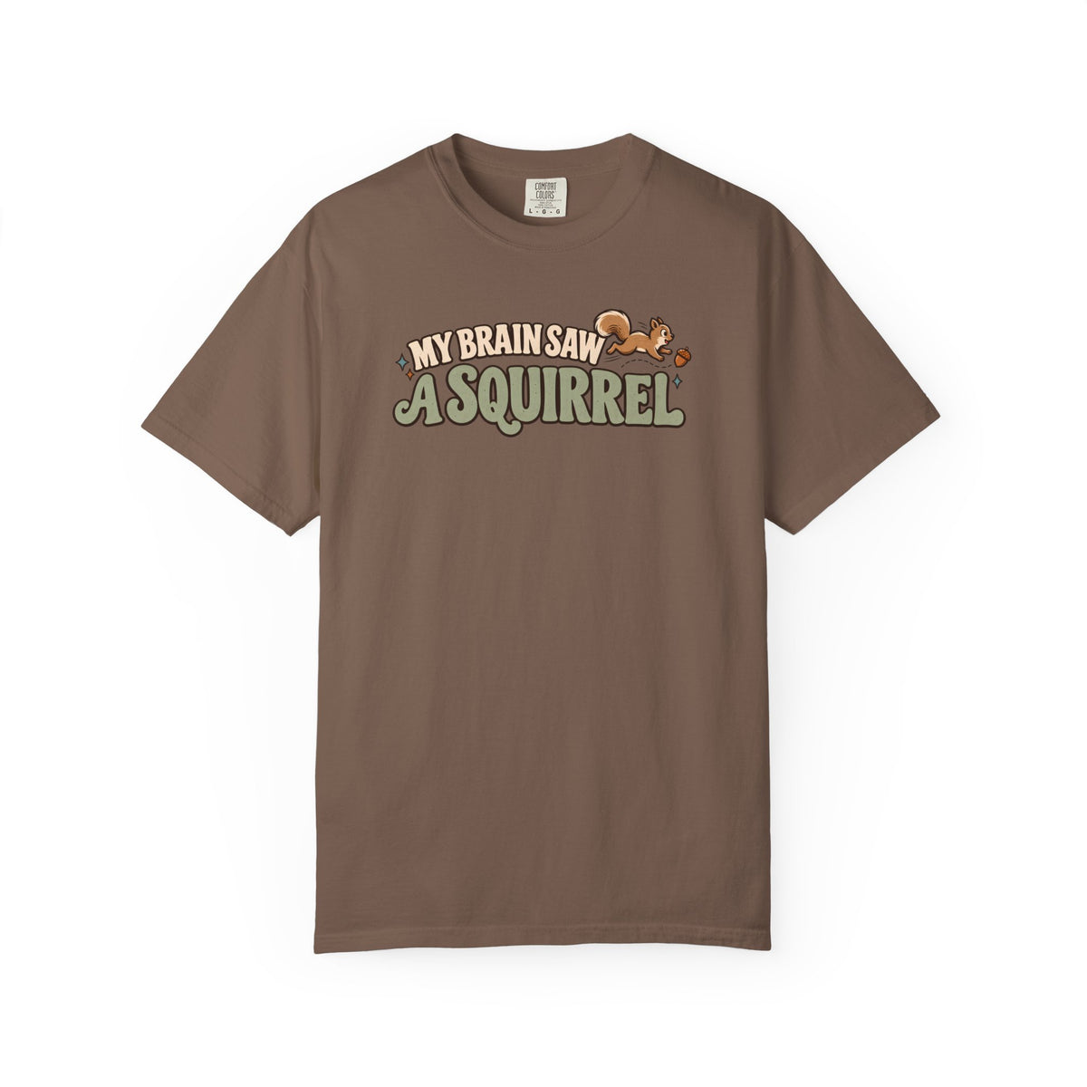 My Brain Saw a Squirrel T-Shirt