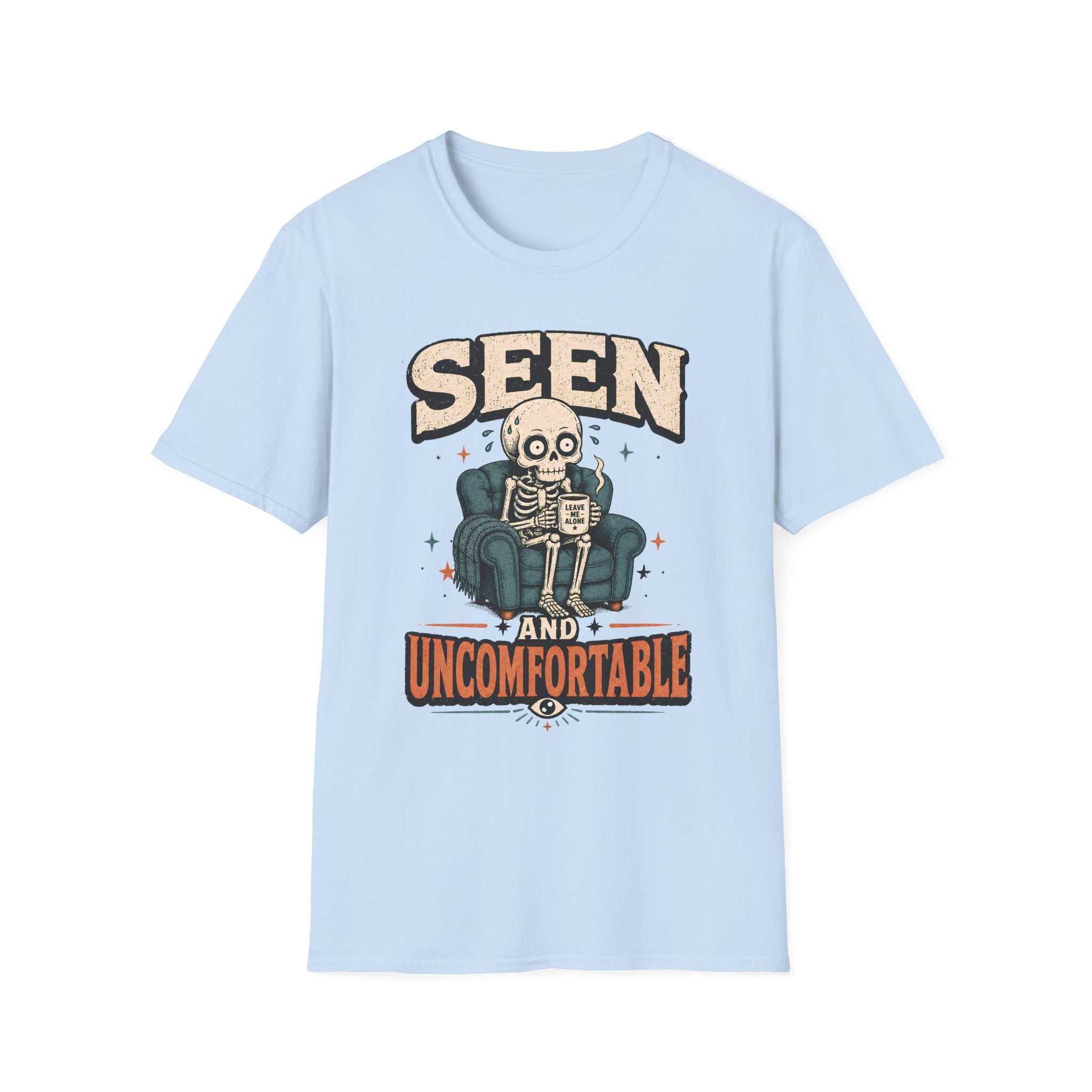 Seen And Uncomfortable T-Shirt
