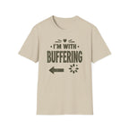 I'm With Buffering T-Shirt