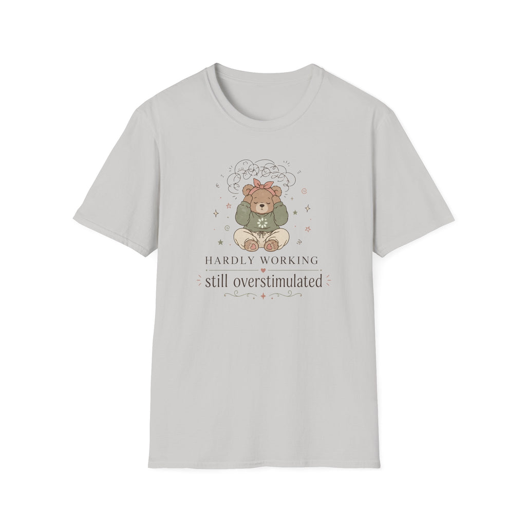Hardly Working Still Overstimulated T-Shirt