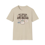 My Brain Left Me On Read T-Shirt