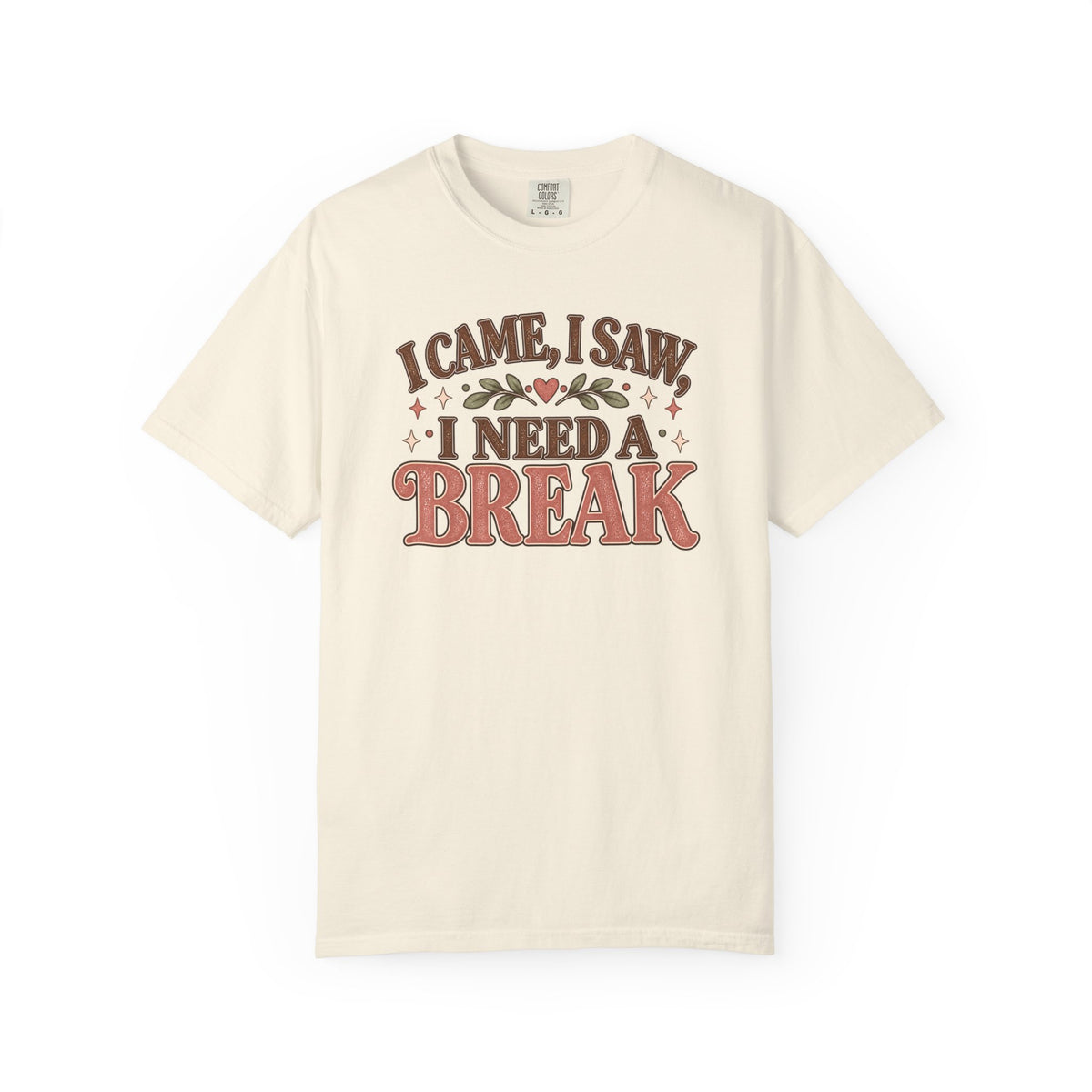 I Came I Saw I Need a Break T-Shirt