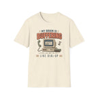 My Brain Is Buffering Like Dial-Up T-Shirt