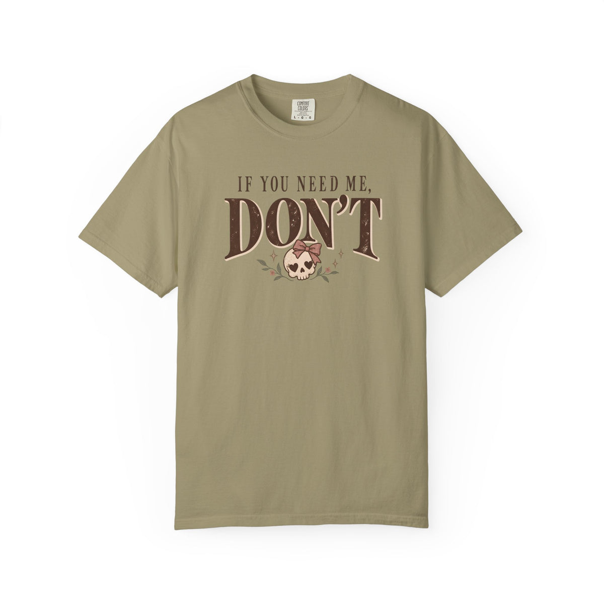 If You Need Me Don't T-Shirt