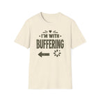 I'm With Buffering T-Shirt