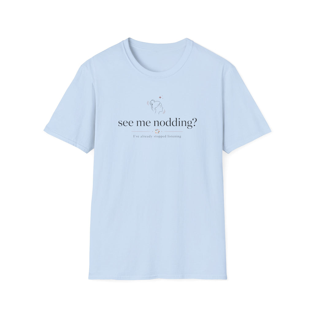 See Me Nodding? T-Shirt