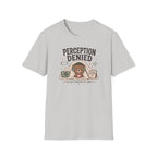 Perception Denied Today T-Shirt