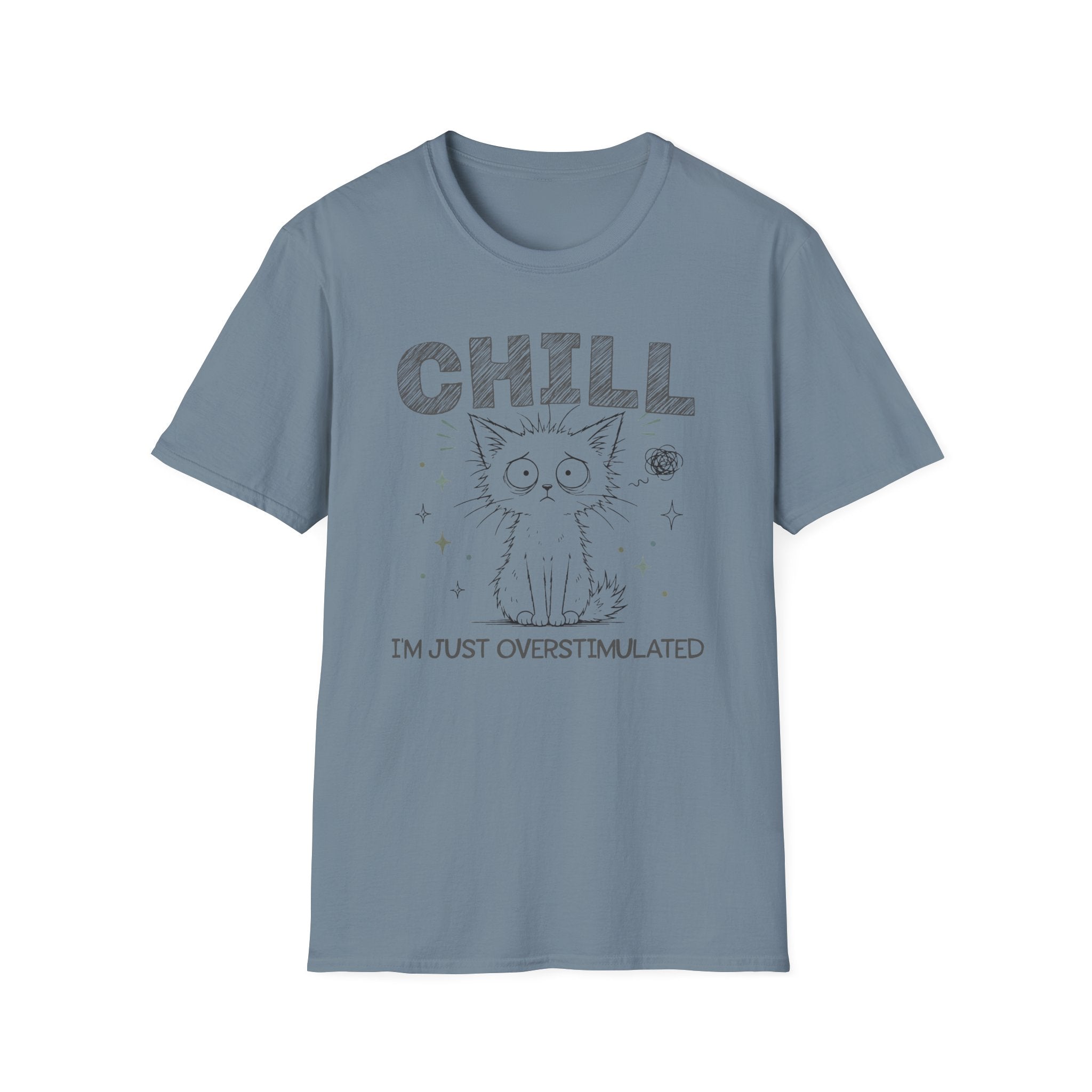 Chill Just Overstimulated T-Shirt
