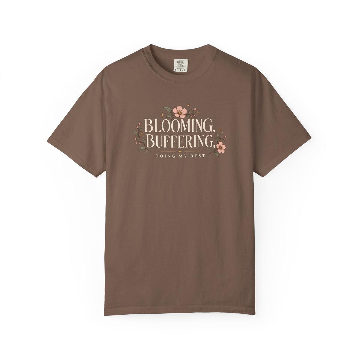 Blooming Buffering Doing My Best T-shirt