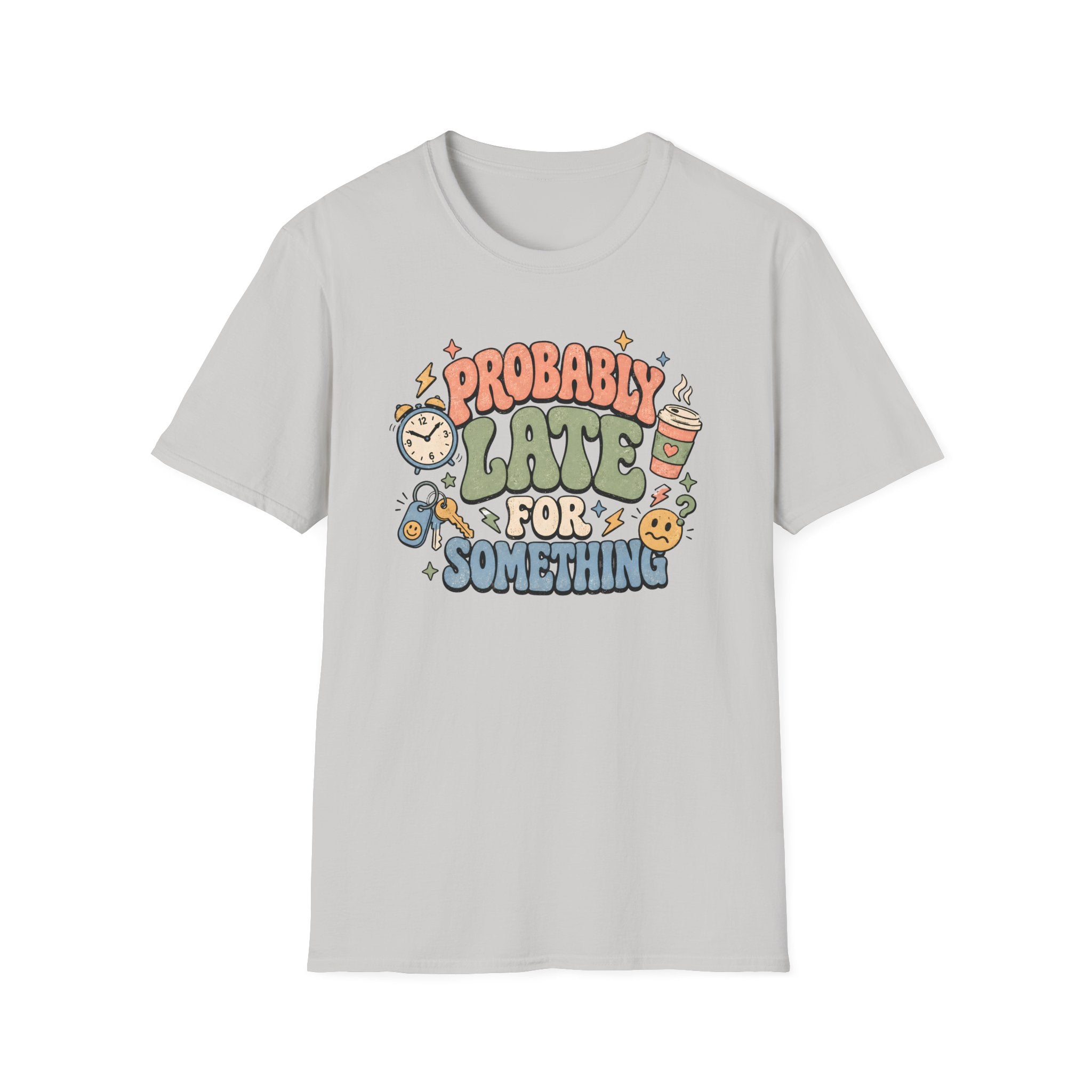 Probably Late For Something T-Shirt