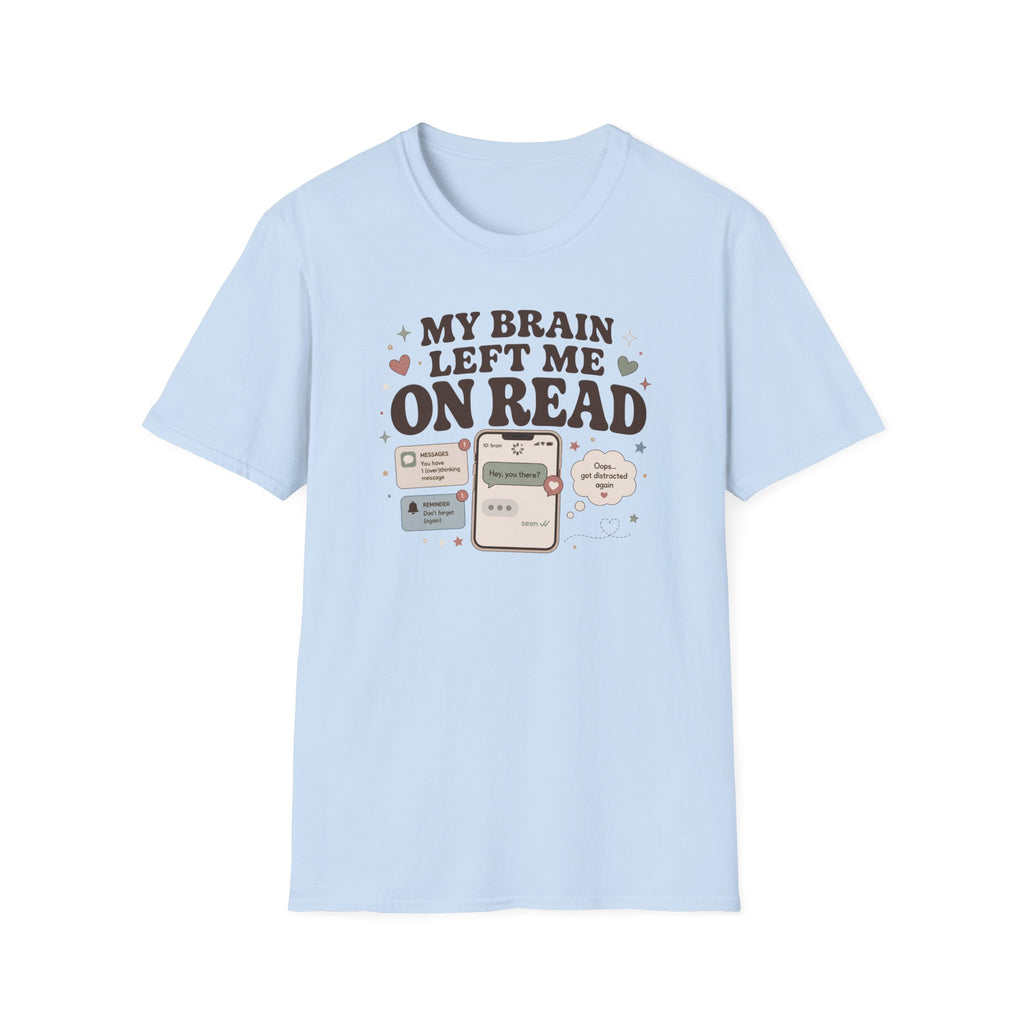 My Brain Left Me On Read T-Shirt