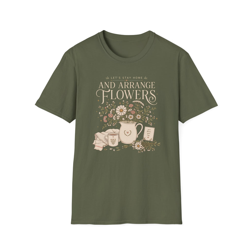 Lets Stay Home And Arrange Flowers T-Shirt