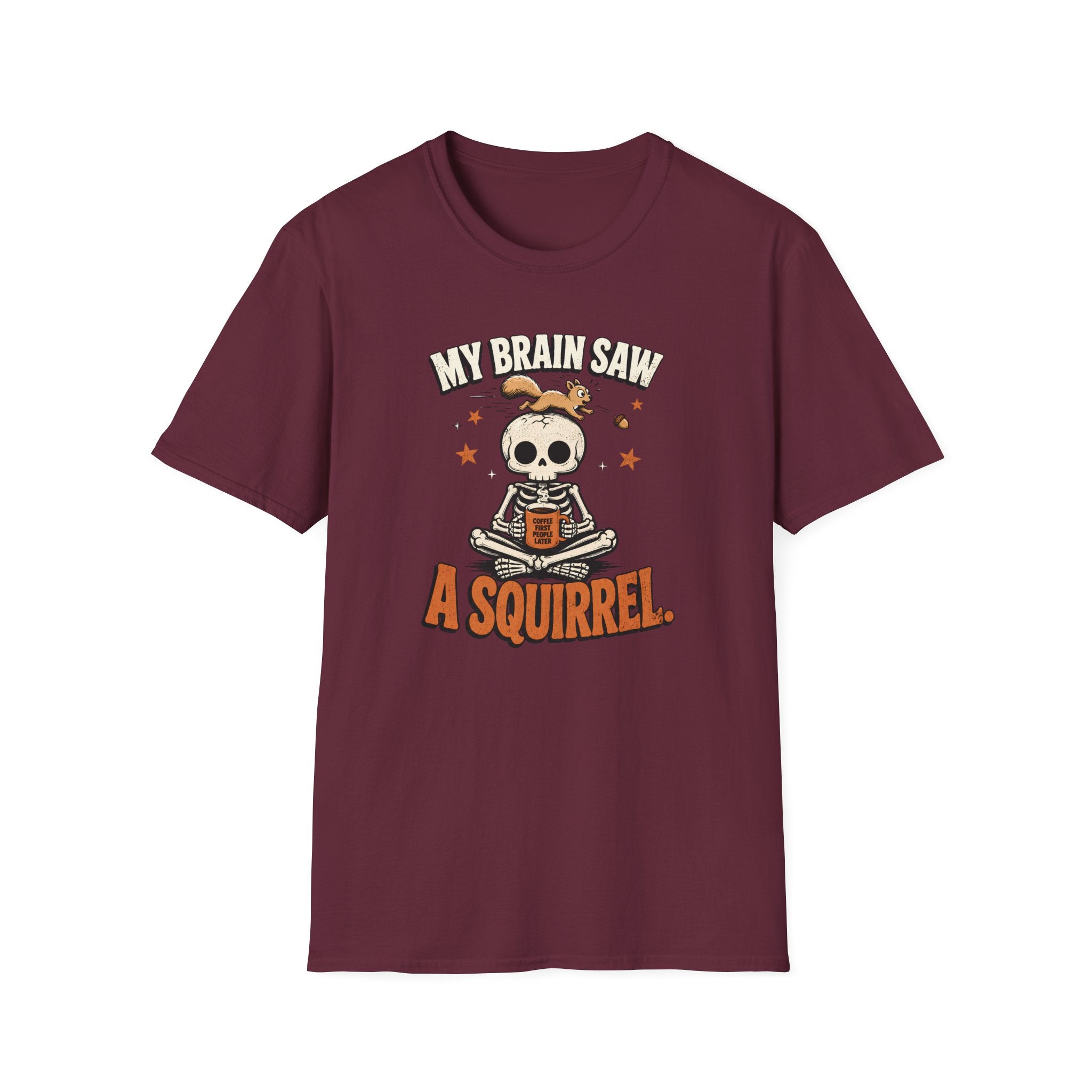My Brain Saw A Squirrel T-Shirt