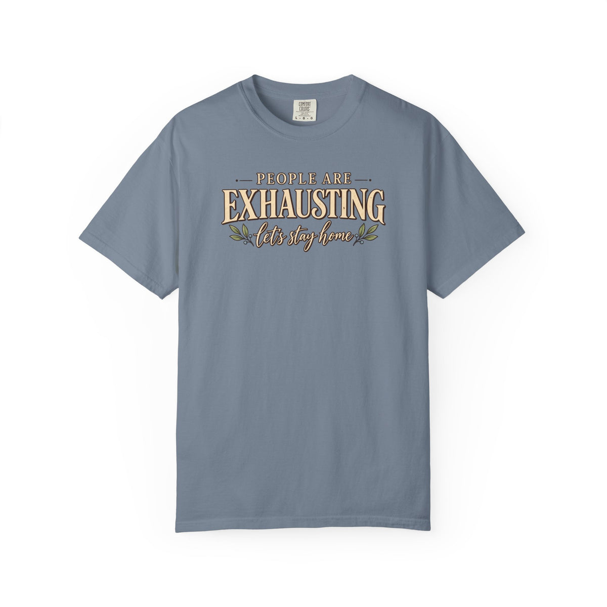 People are Exhausting let's stay home T-Shirt