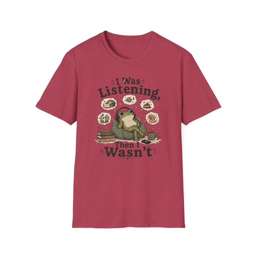 I Was Listening T-Shirt