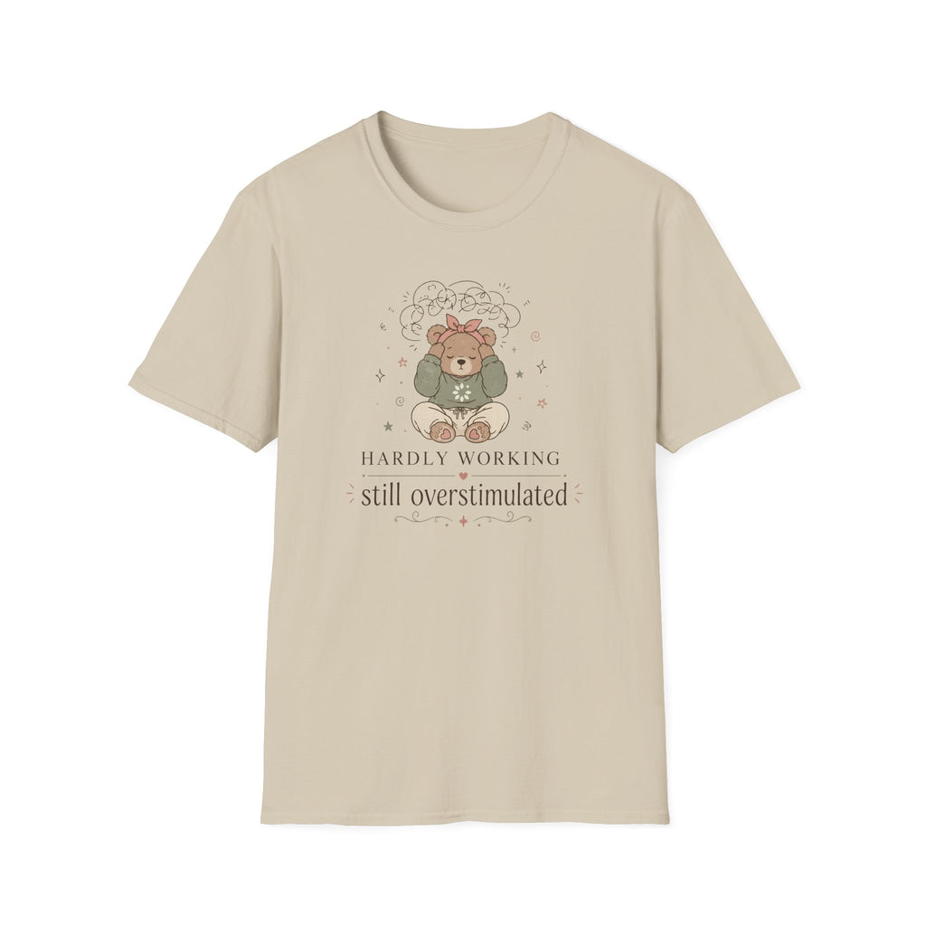 Hardly Working Still Overstimulated T-Shirt