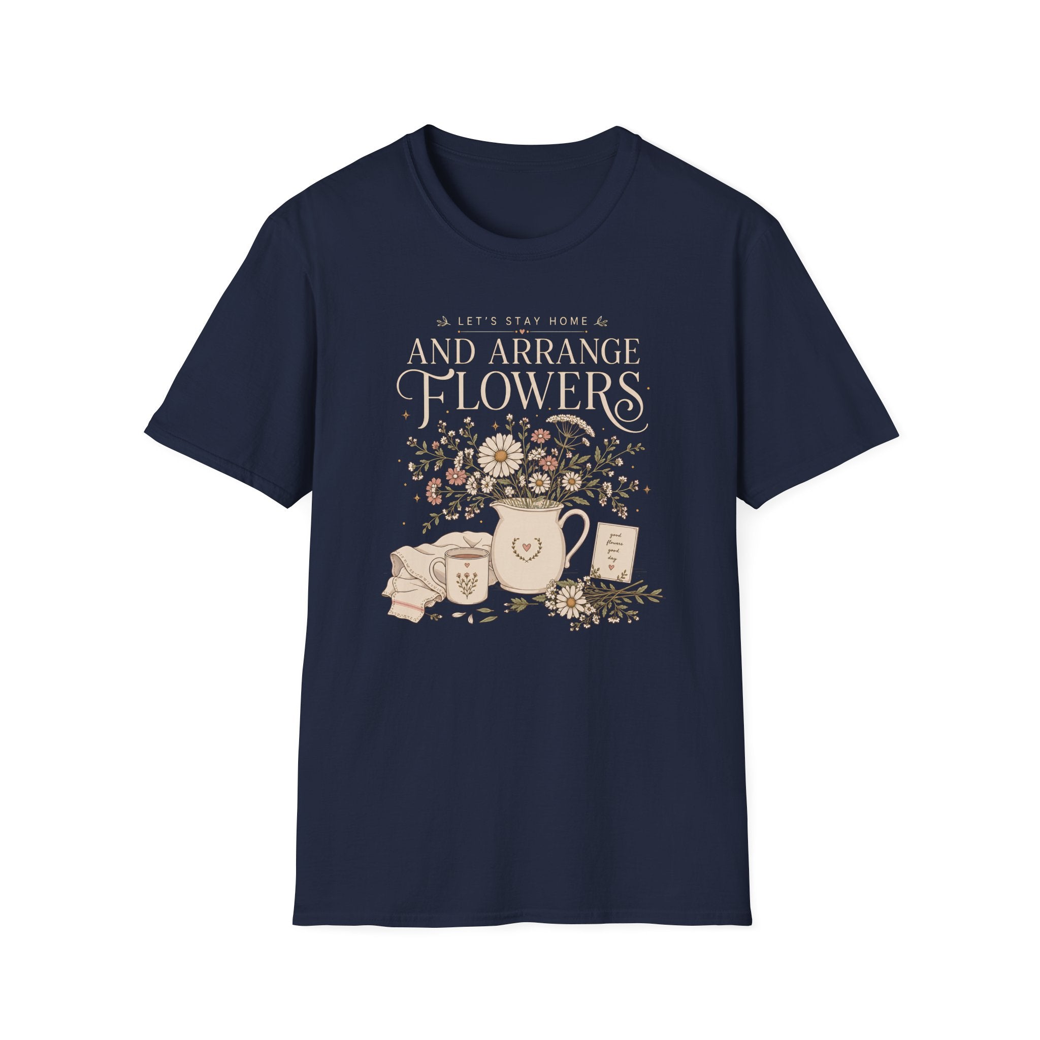 Lets Stay Home And Arrange Flowers T-Shirt