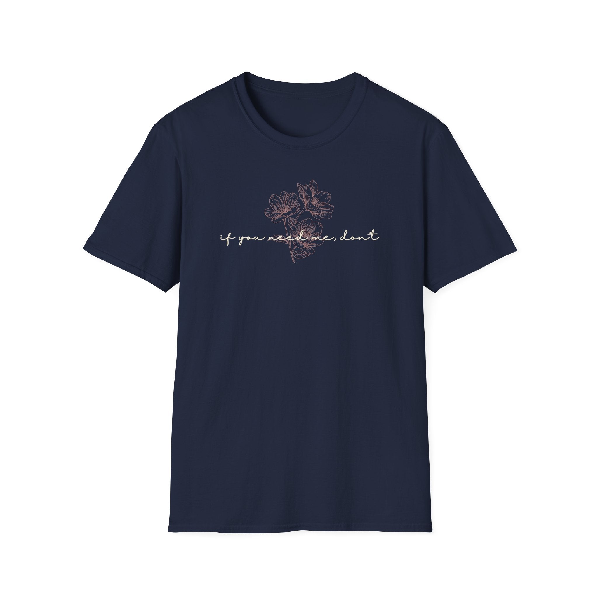 If You Need Me Don't T-Shirt
