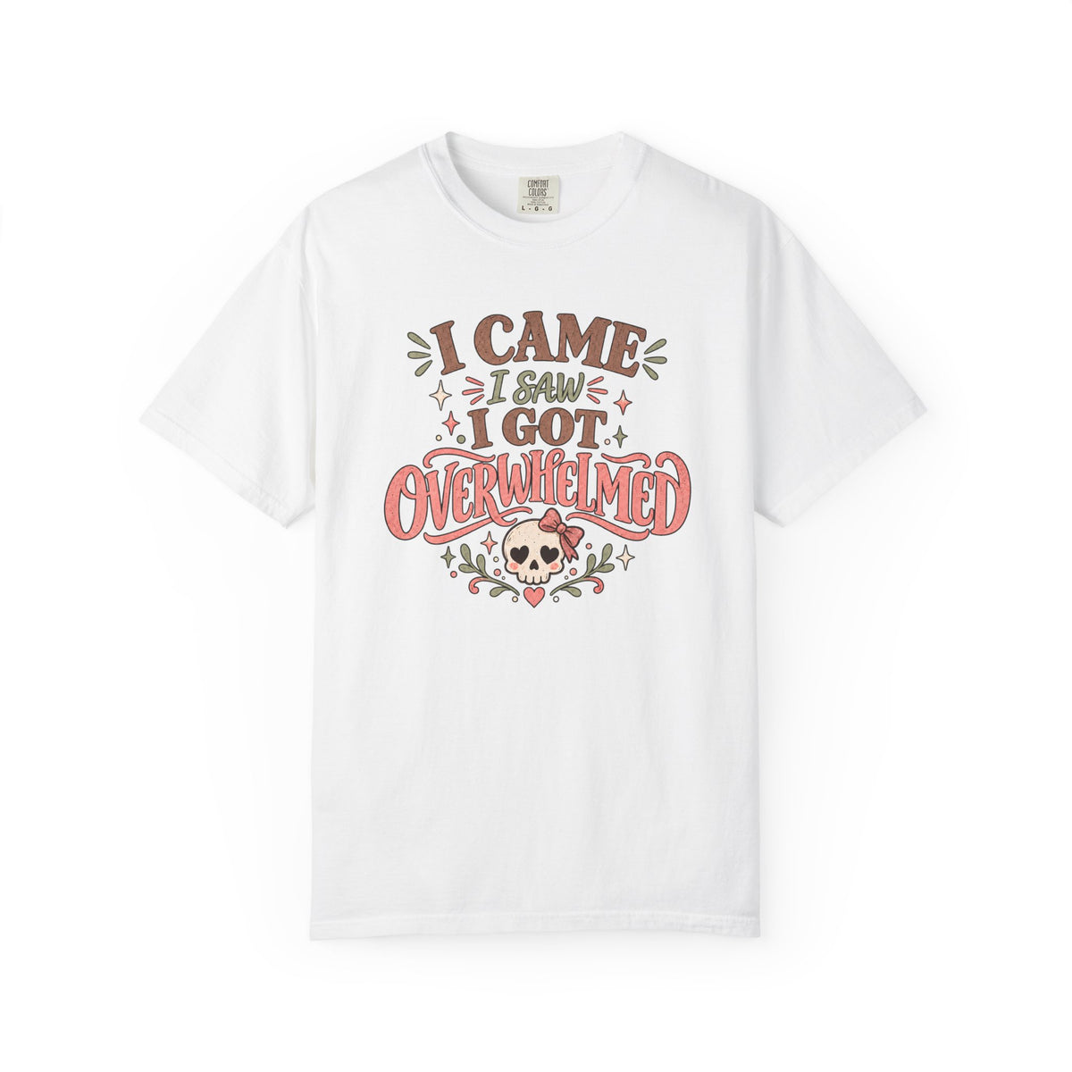 I Came I Saw I got Overwhelmed T-Shirt