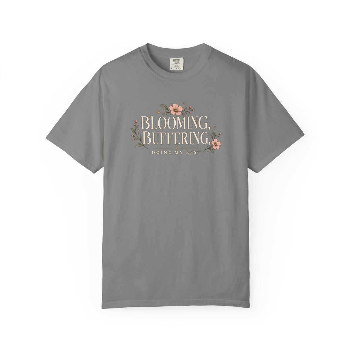 Blooming Buffering Doing My Best T-shirt