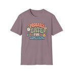 Probably Late For Something T-Shirt
