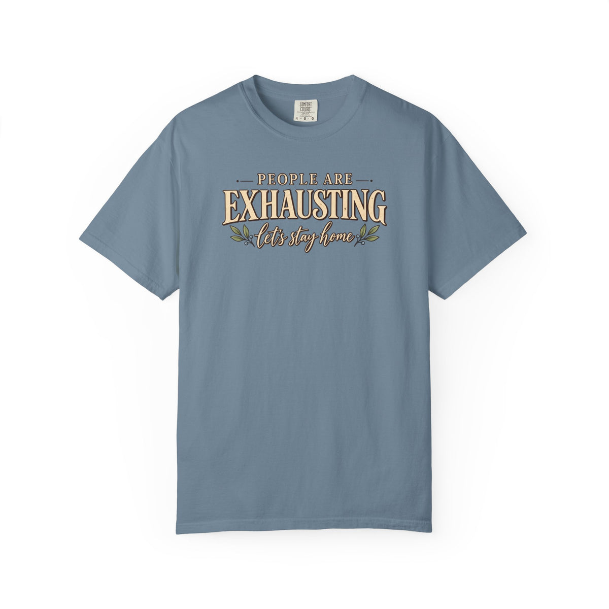 People are Exhausting let's stay home T-Shirt