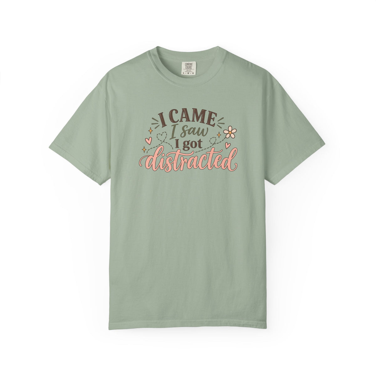 I Came I Saw I got Distracted T-Shirt