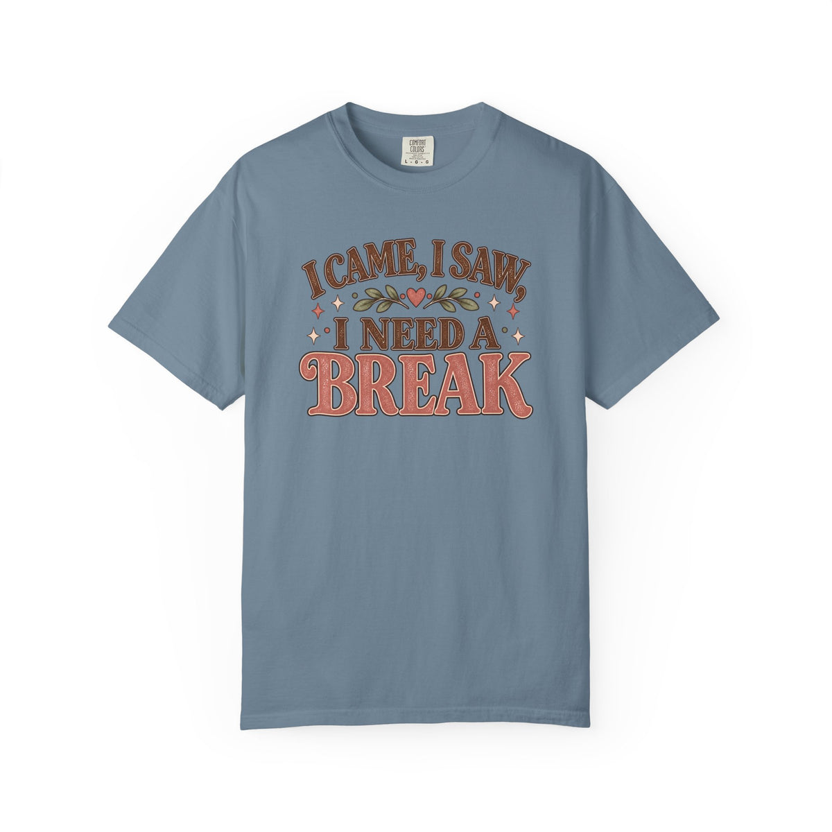I Came I Saw I Need a Break T-Shirt