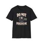 Do Not Perceive Me Possum T-Shirt