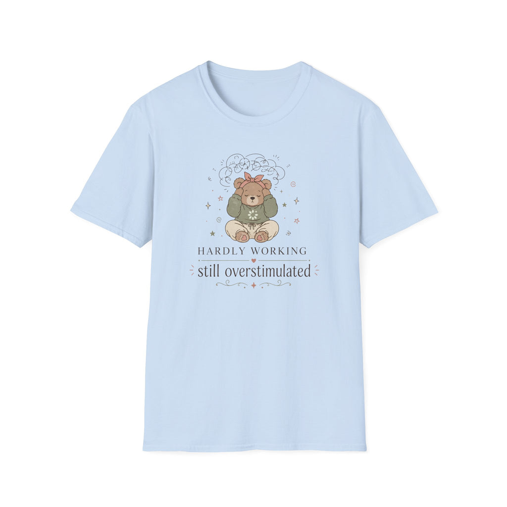 Hardly Working Still Overstimulated T-Shirt