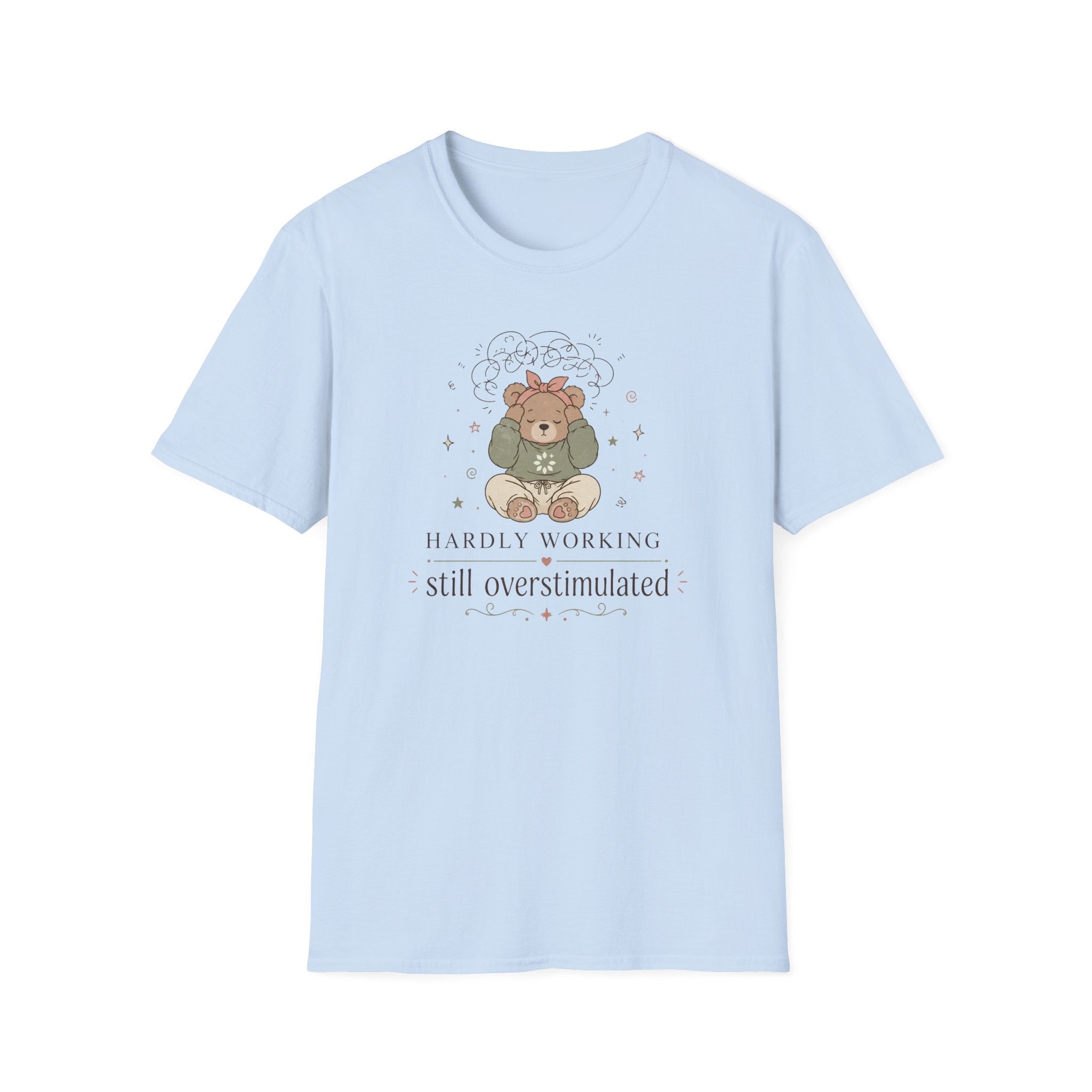 Hardly Working Still Overstimulated T-Shirt