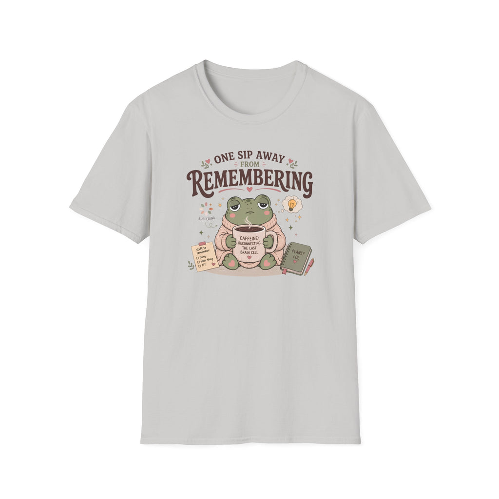 One Sip Away From Remembering T-Shirt