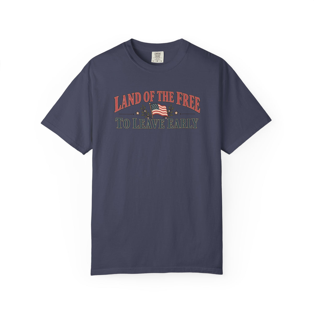 Land of The Free to leave early T-Shirt