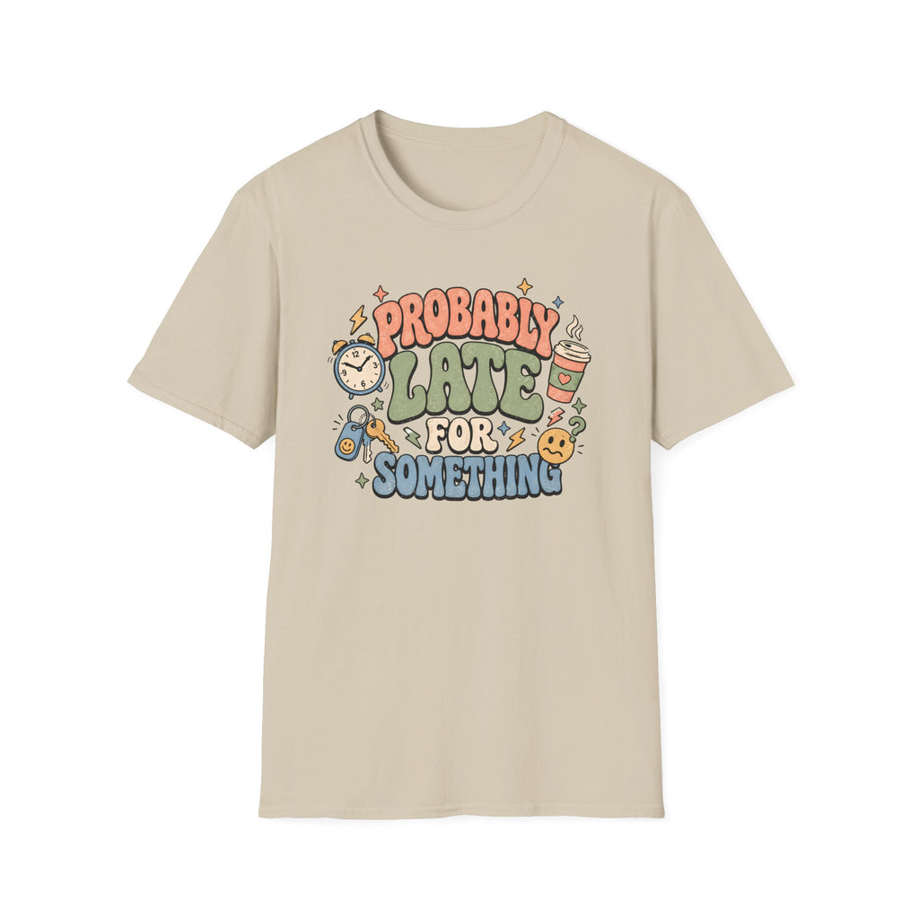 Probably Late For Something T-Shirt
