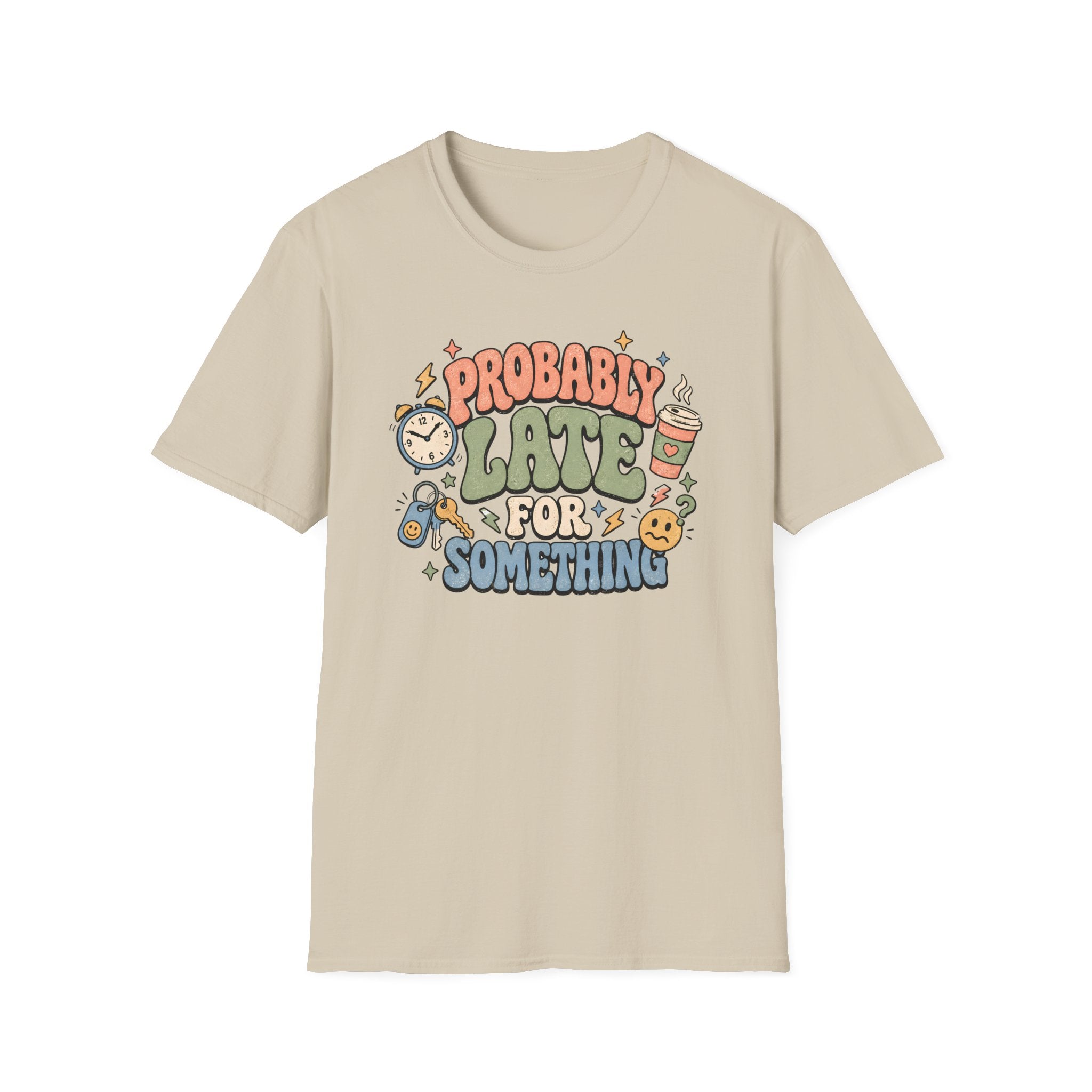 Probably Late For Something T-Shirt