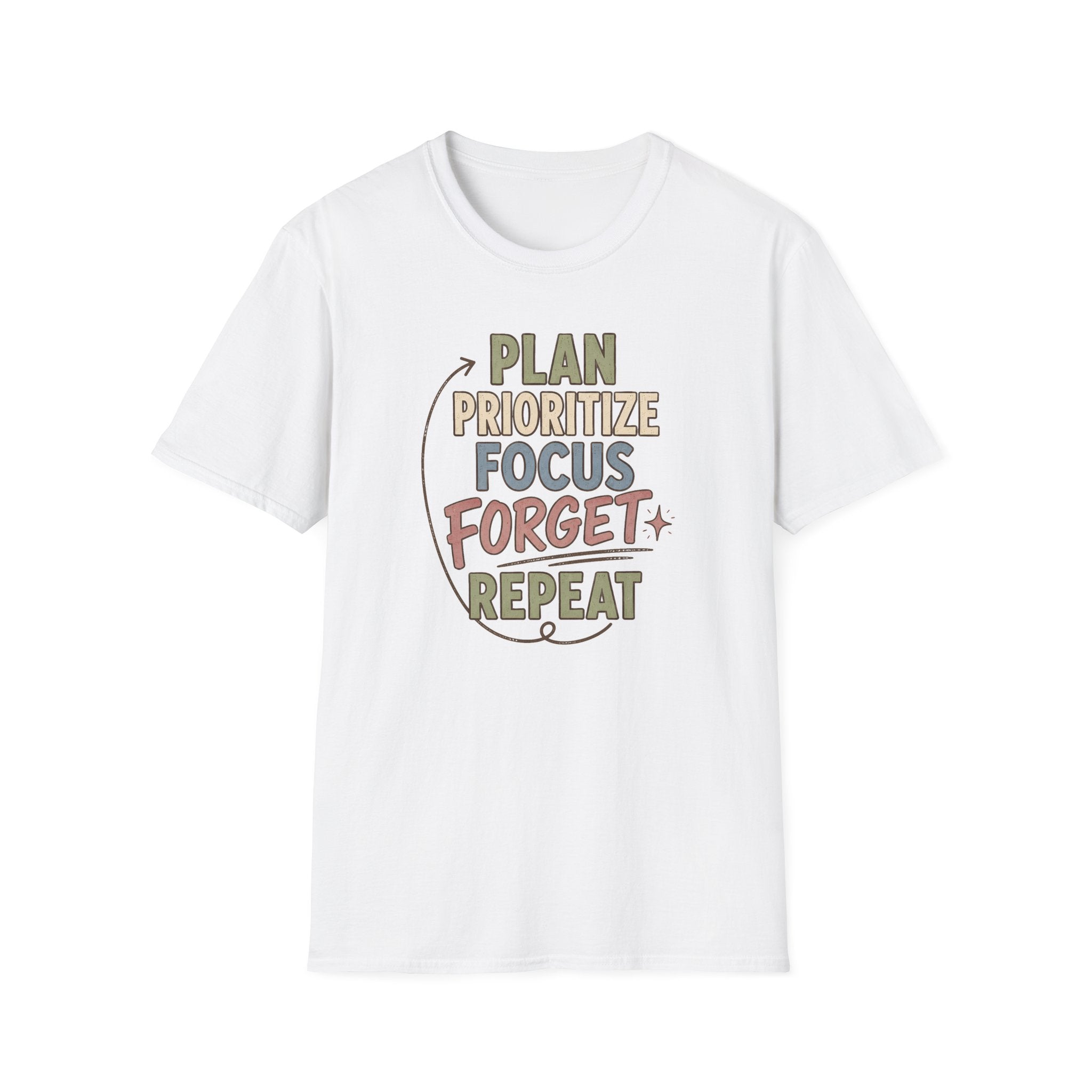 Plan Prioritize Focus Forget Repeat T-Shirt