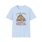 I Came I Saw I Needed A Break T-Shirt