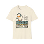 Seen And Uncomfortable Duck T-Shirt