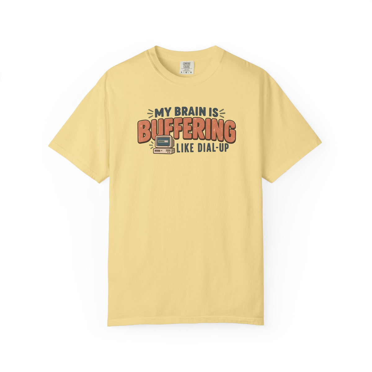 My Brain is Buffering like Dial-Up T-Shirt