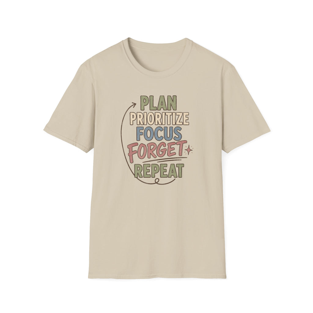 Plan Prioritize Focus Forget Repeat T-Shirt