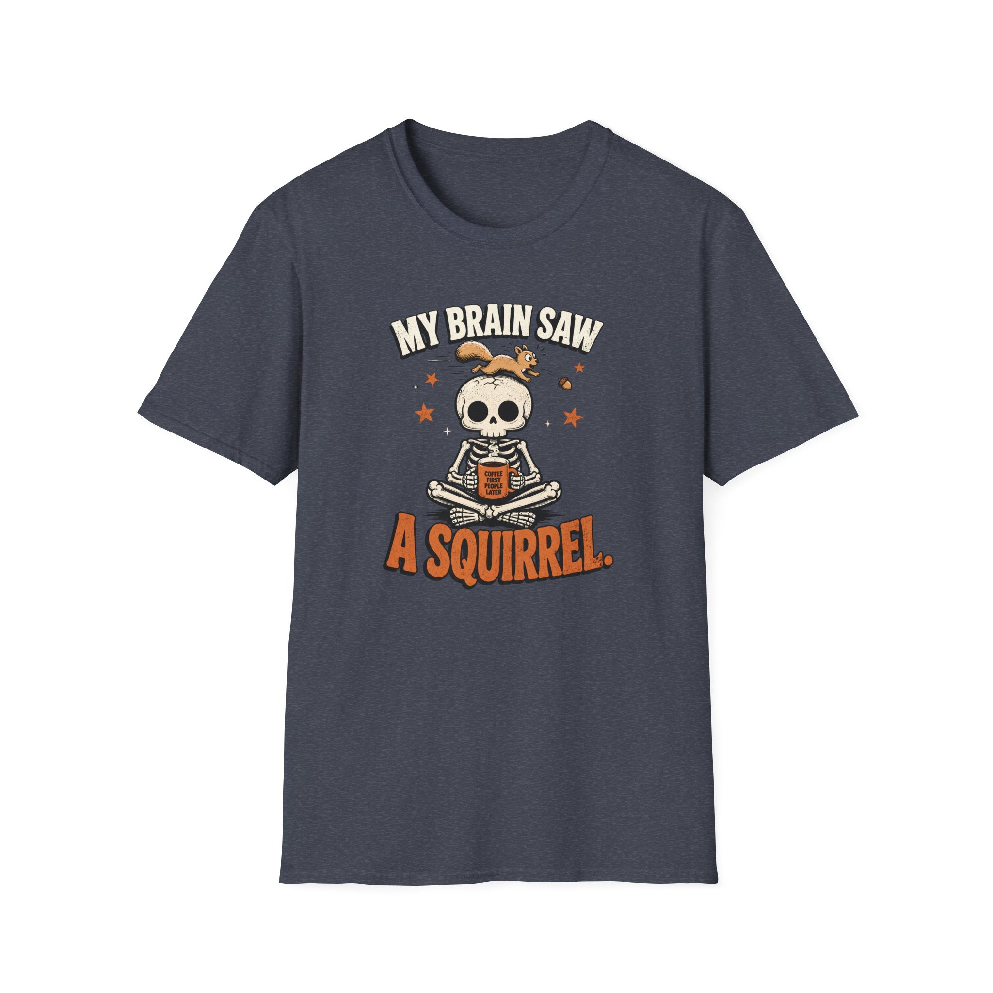 My Brain Saw A Squirrel T-Shirt