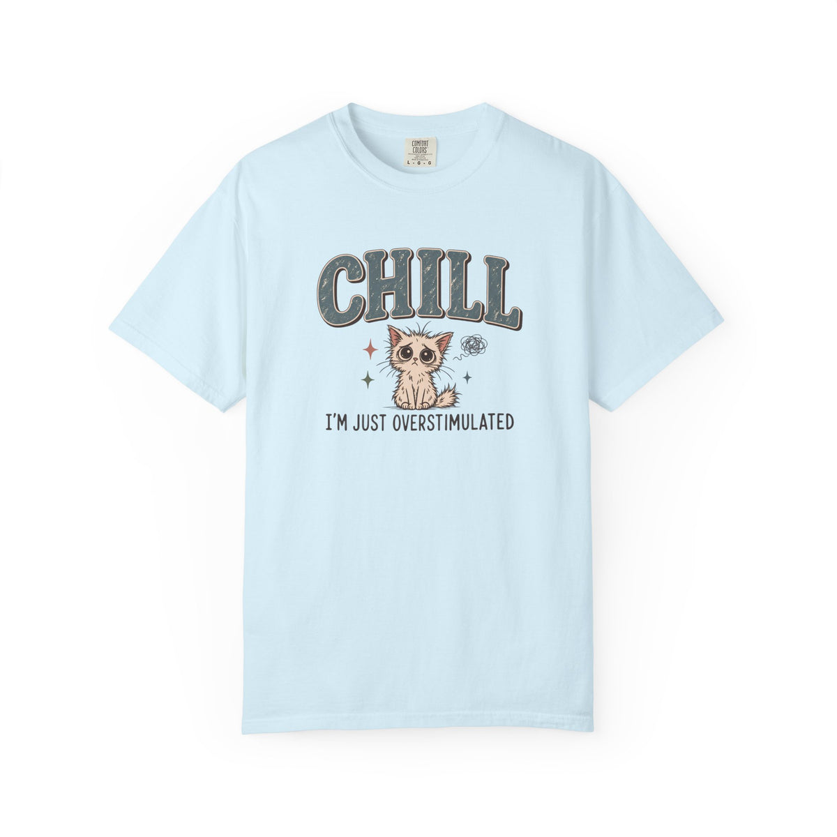Chill I'm Overstimulated T-Shirt