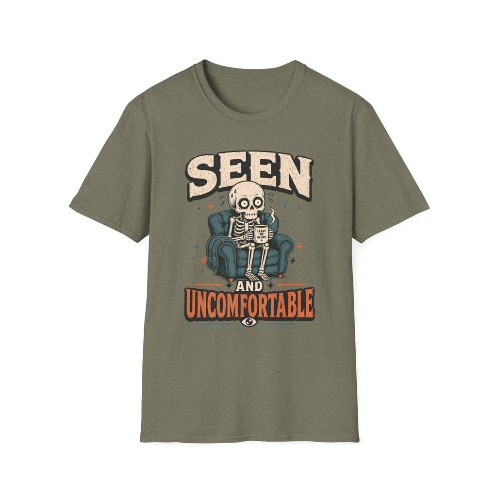 Seen And Uncomfortable T-Shirt