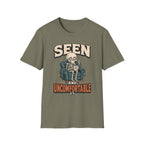 Seen And Uncomfortable T-Shirt