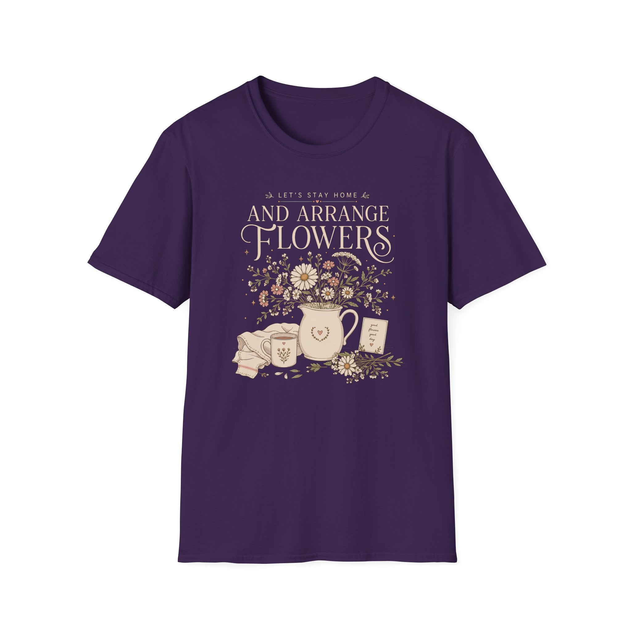 Lets Stay Home And Arrange Flowers T-Shirt