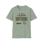 I'm With Buffering T-Shirt