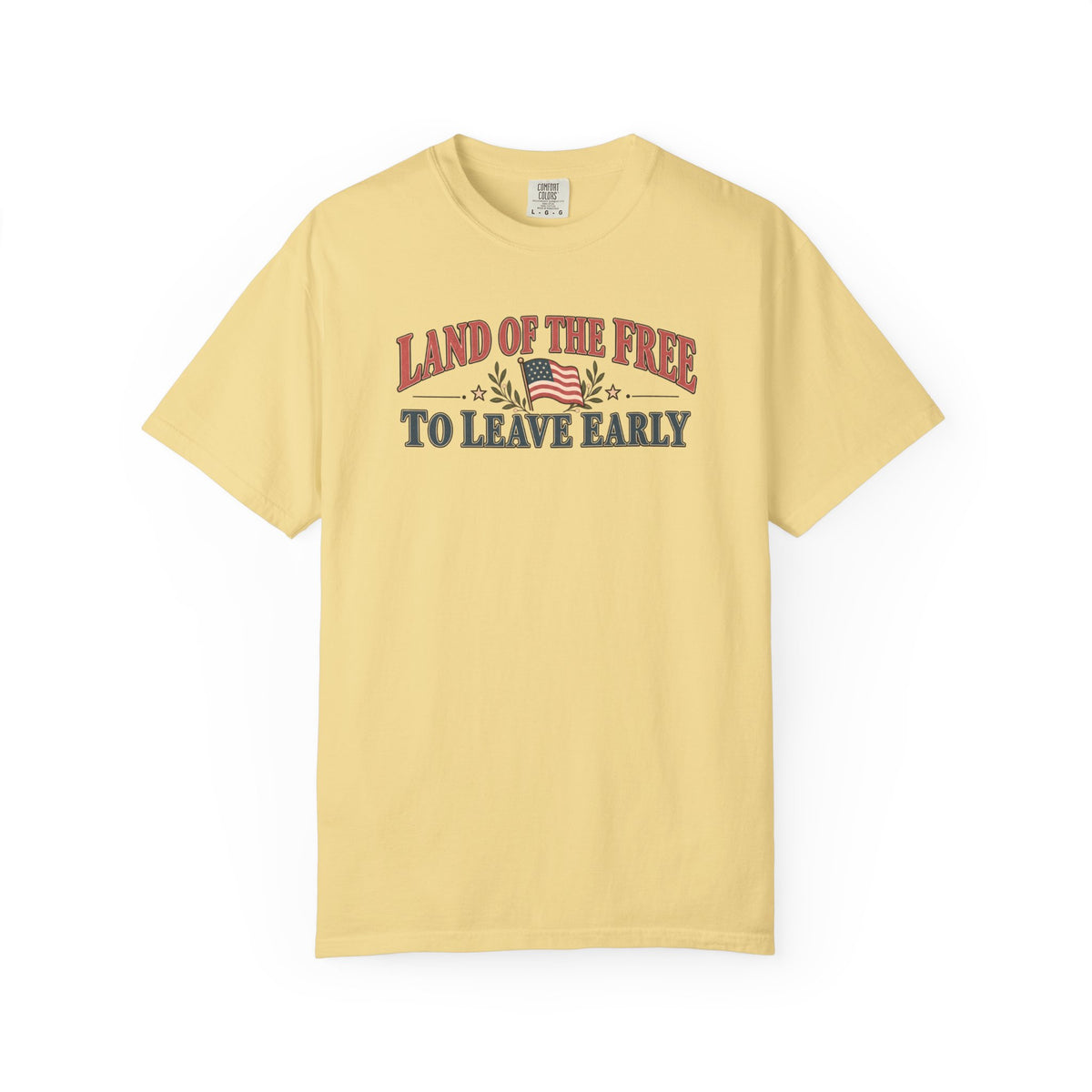 Land of The Free to leave early T-Shirt