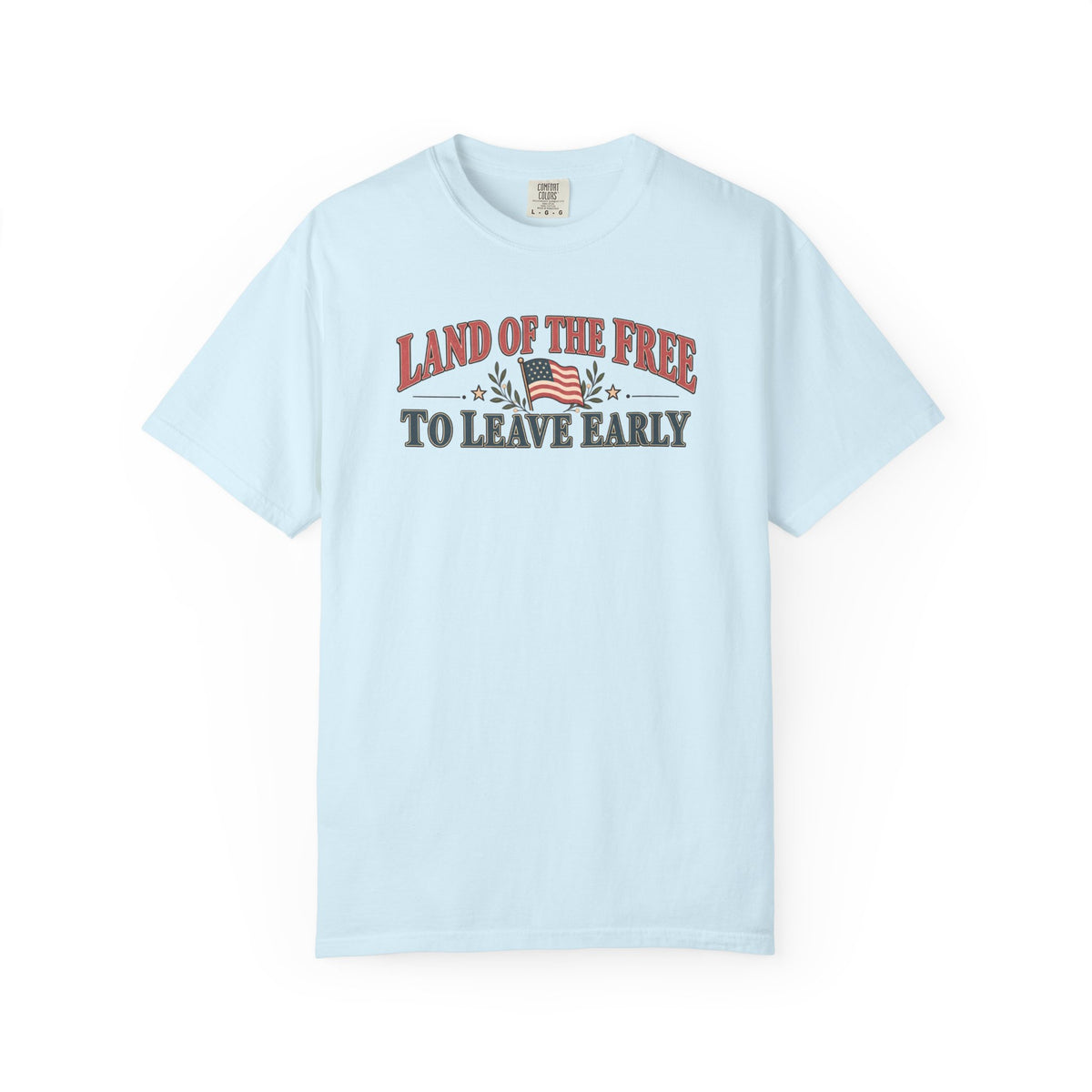 Land of The Free to leave early T-Shirt